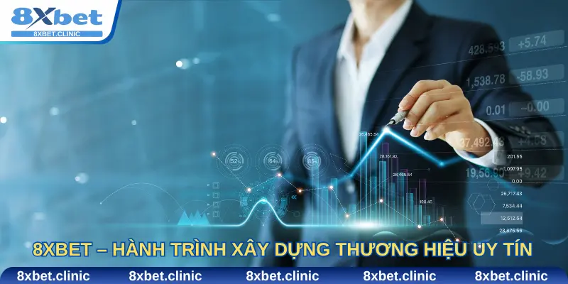 8Xbet – Hành trình xây dựng thương hiệu uy tín toàn cầu