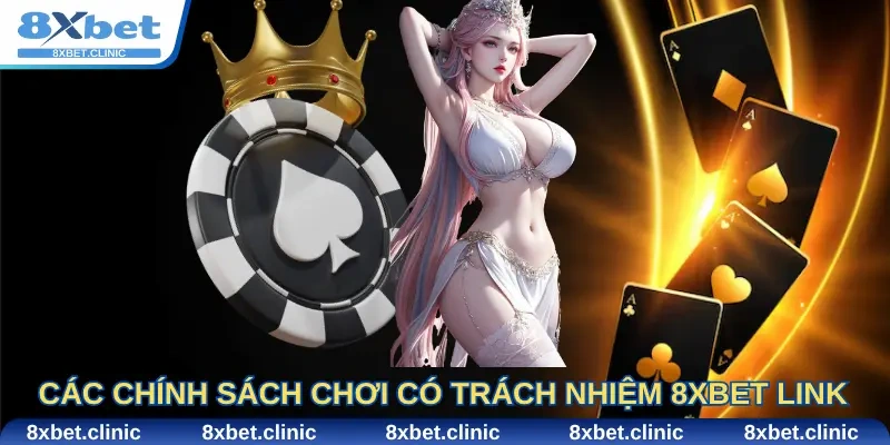 Các chính sách chơi có trách nhiệm 8xbet Link