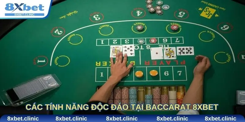 Các tính năng độc đáo tại Baccarat 8Xbet giúp cược thủ trải nghiệm đỉnh cao