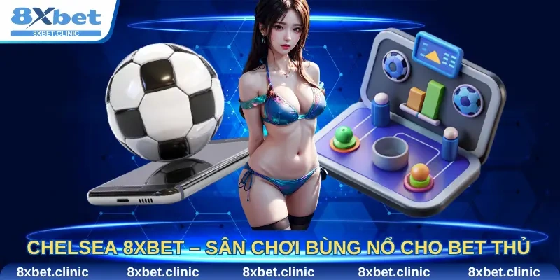 Khám phá Chelsea 8xbet