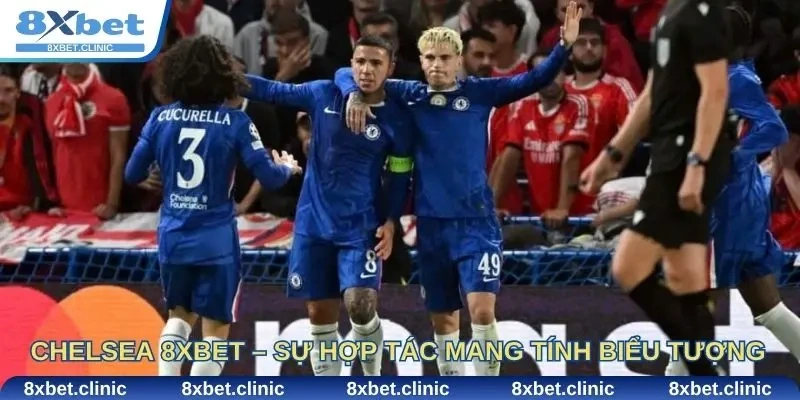 Chelsea 8xbet – Sự hợp tác mang tính biểu tượng