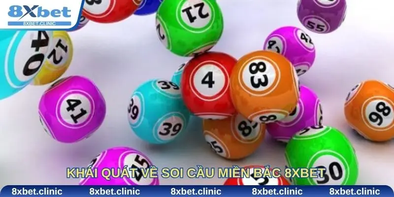 Khái quát về soi cầu miền Bắc 8Xbet và sức hút với cược thủ