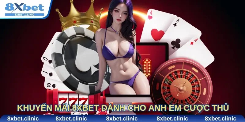 Các Loại Khuyến Mãi 8Xbet Dành Cho Anh Em Cược Thủ