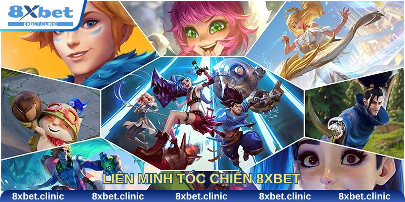 liên minh tốc chiến 8Xbet
