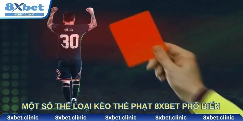 Các thể loại Kèo thẻ phạt 8XBET phổ biến trong cá cược bóng đá