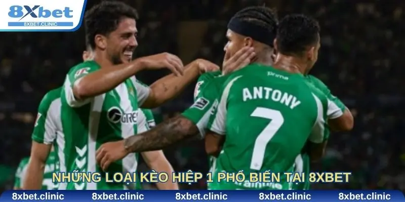 Các loại kèo hiệp 1 phổ biến tại 8XBET – Lựa chọn đa dạng cho cược thủ
