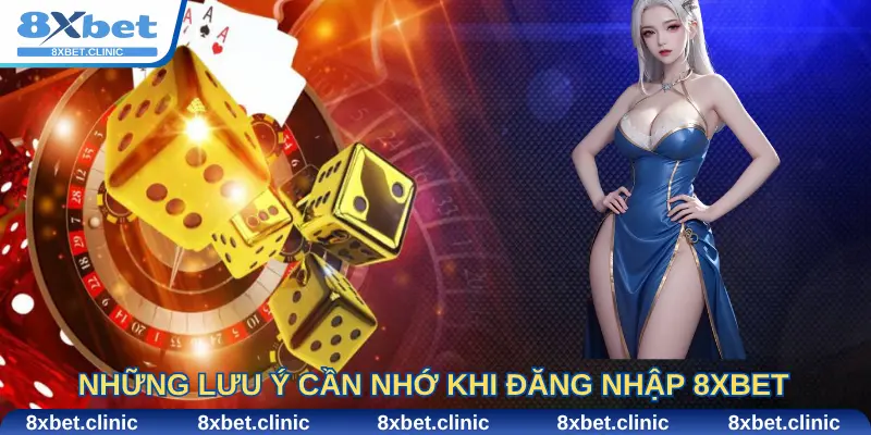 Những Lưu Ý Cược Thủ Cần Nhớ Khi Đăng Nhập 8Xbet